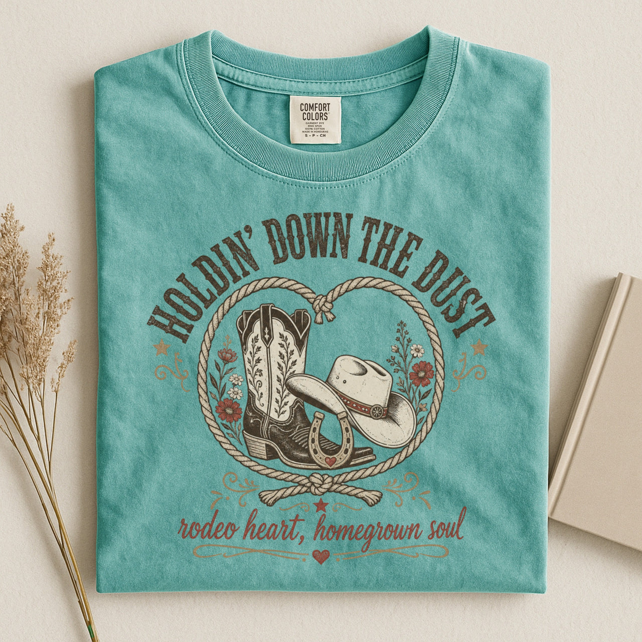 Holdin' Down The Dust Cowboy T-Shirt — Rodeo Heart, Homegrown Soul