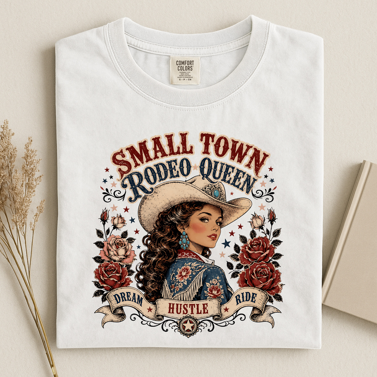 Small Town Rodeo Queen T-Shirt — Western Cowgirl Graphic Tee (Dream Hustle Ride)