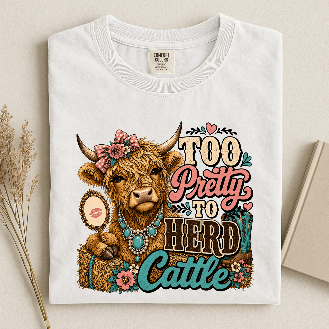 Too Pretty to Herd Cattle Tee